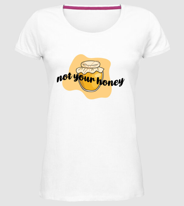Not your honey model alb pe tricou