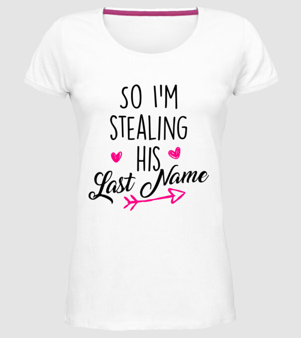 Cuplu So I stealing his last name model alb pe tricou