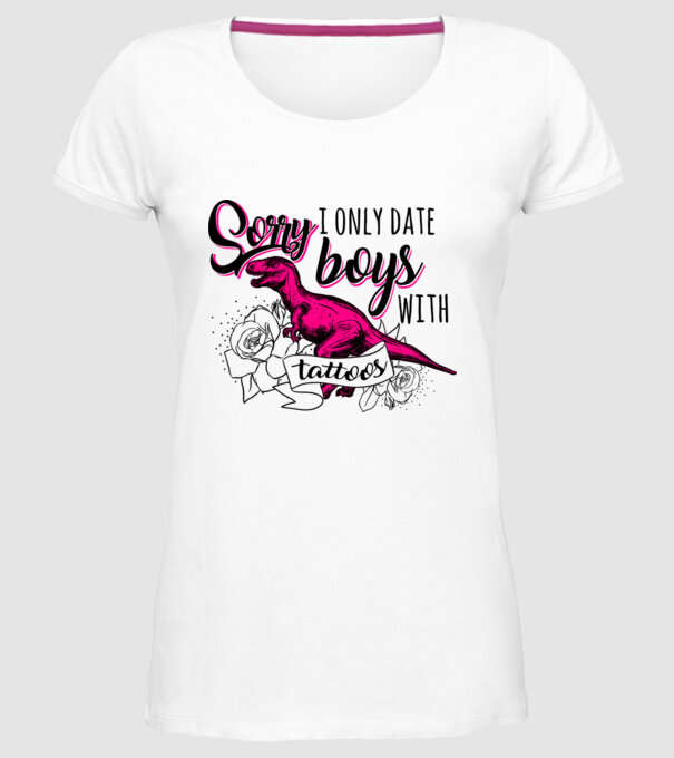 Sorry, i only date boys with tattoos model alb pe tricou