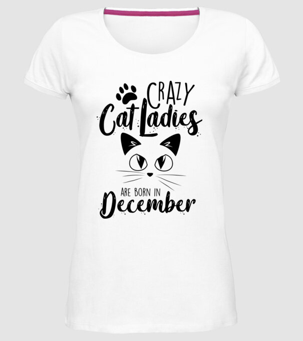 Crazy Cat Ladies are born in December model alb pe tricou