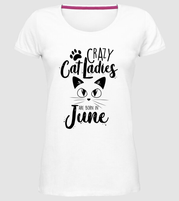 Crazy Cat Ladies are born in June model alb pe tricou