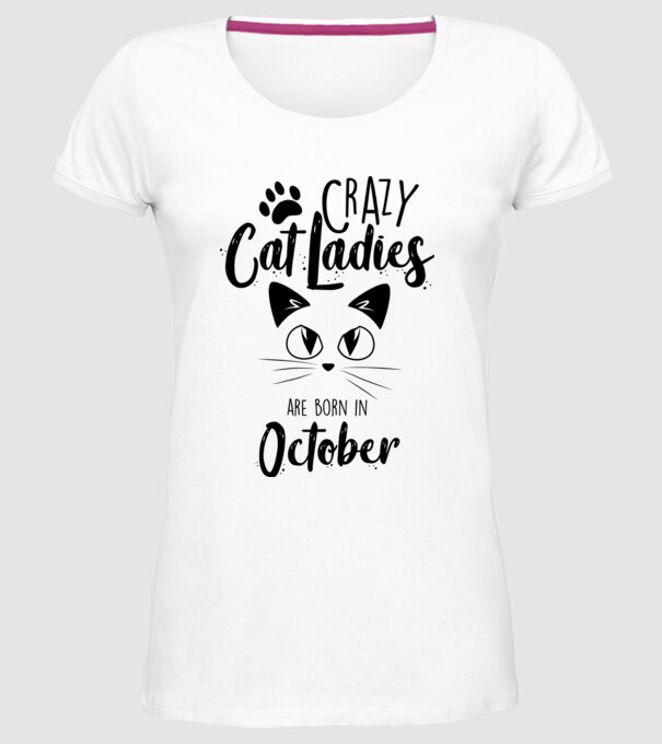 Crazy Cat Ladies are born in October model alb pe tricou