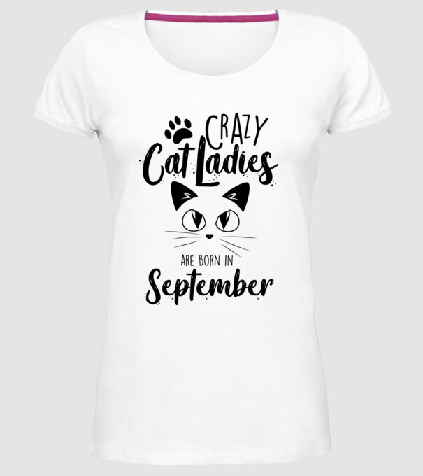 Crazy Cat Ladies are born in September model alb pe tricou