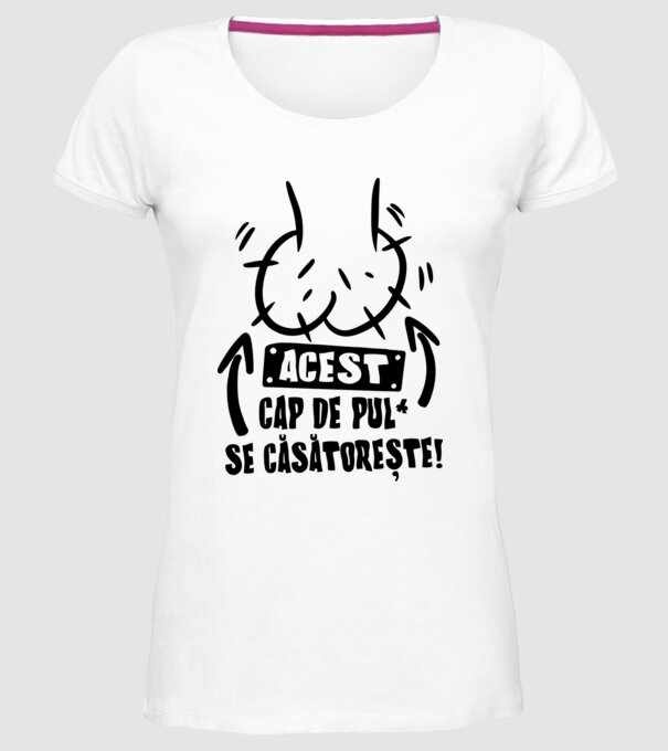 Acest - cap de pulă - se căsătorește! model alb pe tricou