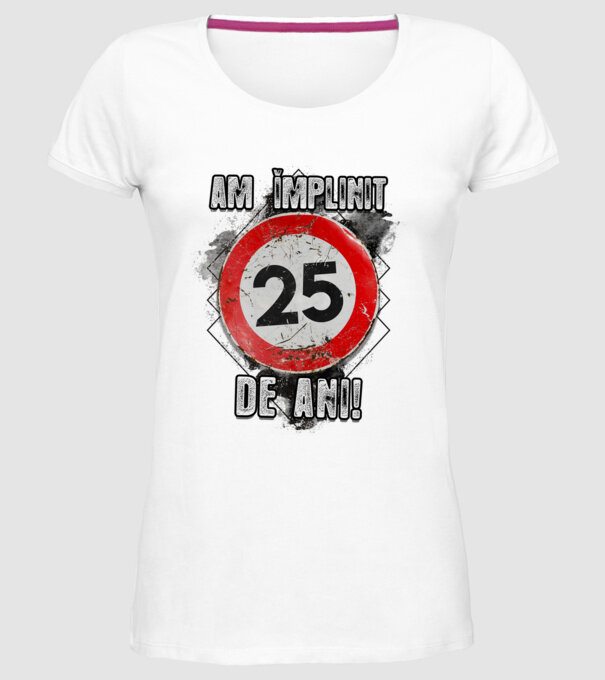 Am împlinit 25 de ani! model alb pe tricou