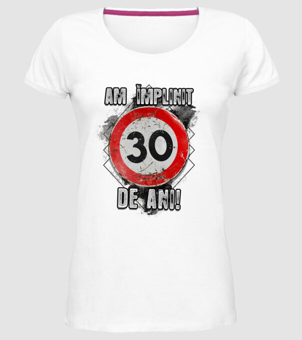 Am împlinit 30 de ani! model alb pe tricou