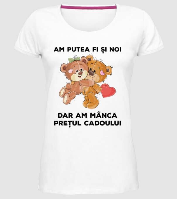 Am putea fi și noi, dar am mânca prețul cadoului model alb pe tricou