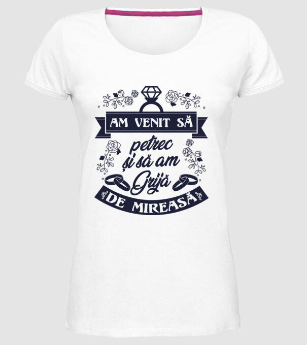 am venit să petrec și să am grijă de mireasă model alb pe tricou