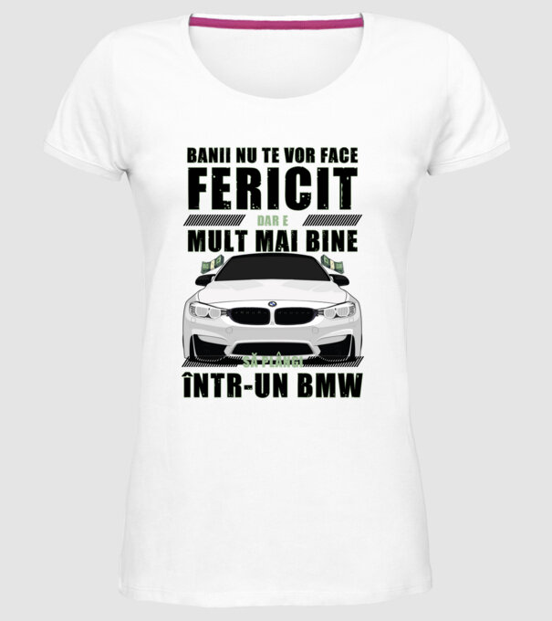 banii nu te vor face fericit, dar e mult mai bine să plângi într-un BMW model alb pe tricou