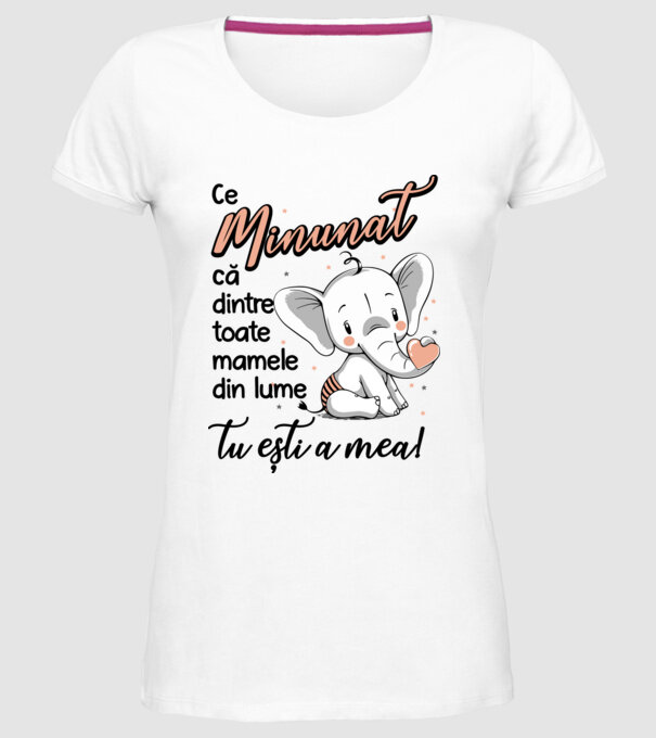Ce minunat că dintre toate mamele din lume, tu ești a mea! model alb pe tricou