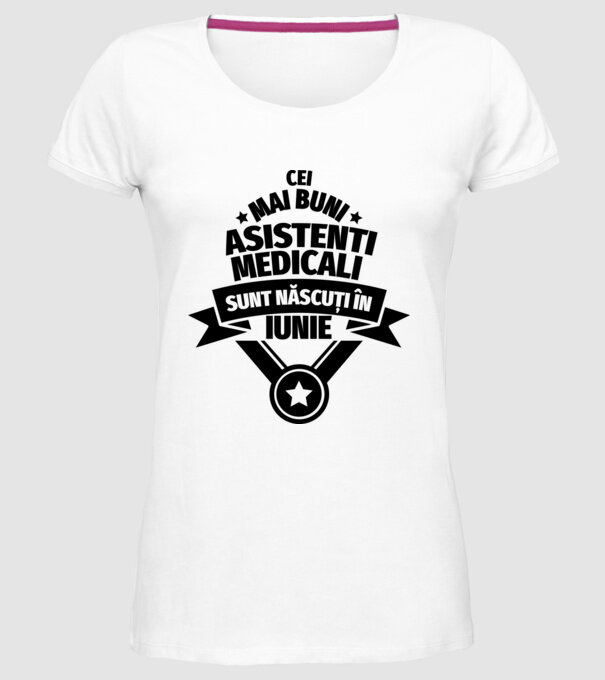 Cei mai buni asistenți medicali sunt născuți în Iunie model alb pe tricou