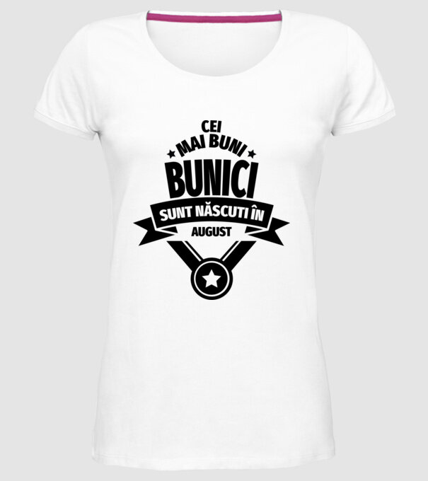 Cei mai buni bunici sunt născuți în august. model alb pe tricou