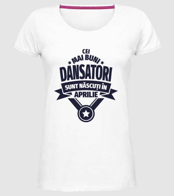 Cei mai buni dansatori sunt născuți în aprilie model alb pe tricou