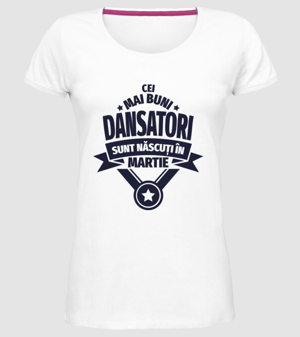 Cei mai buni dansatori sunt născuți în martie model alb pe tricou