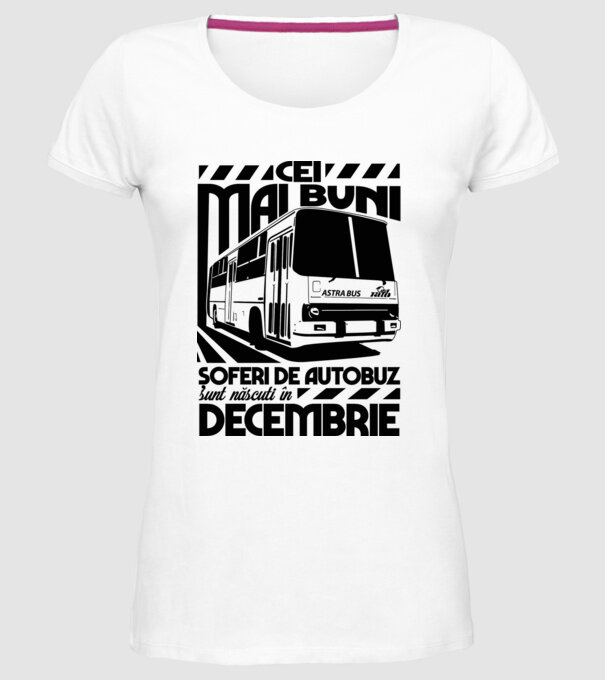 Cei mai buni șoferi de autobuz sunt născuți în Decembrie model alb pe tricou