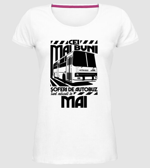 Cei mai buni șoferi de autobuz sunt născuți în Mai model alb pe tricou
