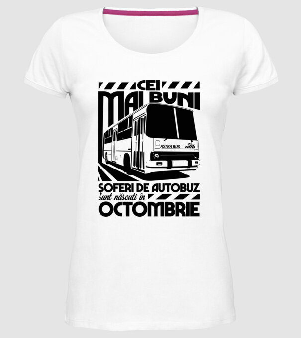 Cei mai buni șoferi de autobuz sunt născuți Octombrie model alb pe tricou