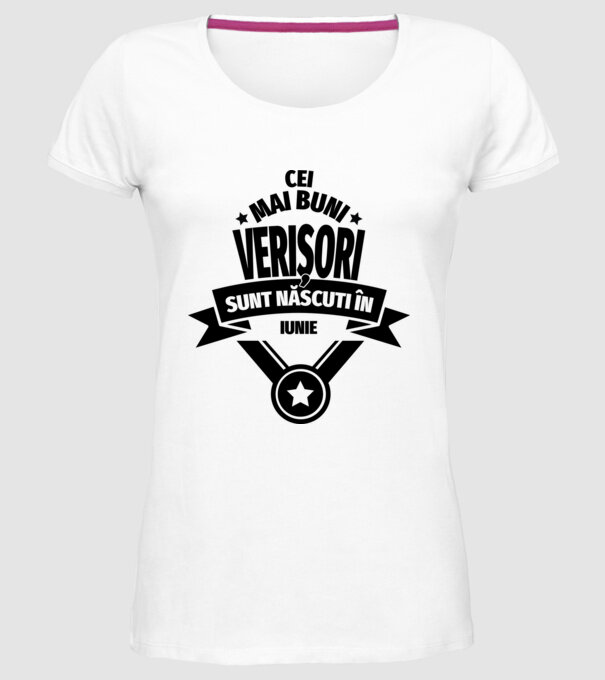 Cei mai buni verișori sunt născuți în iunie. / Cele mai bune verișoare sunt născute în iunie. model alb pe tricou