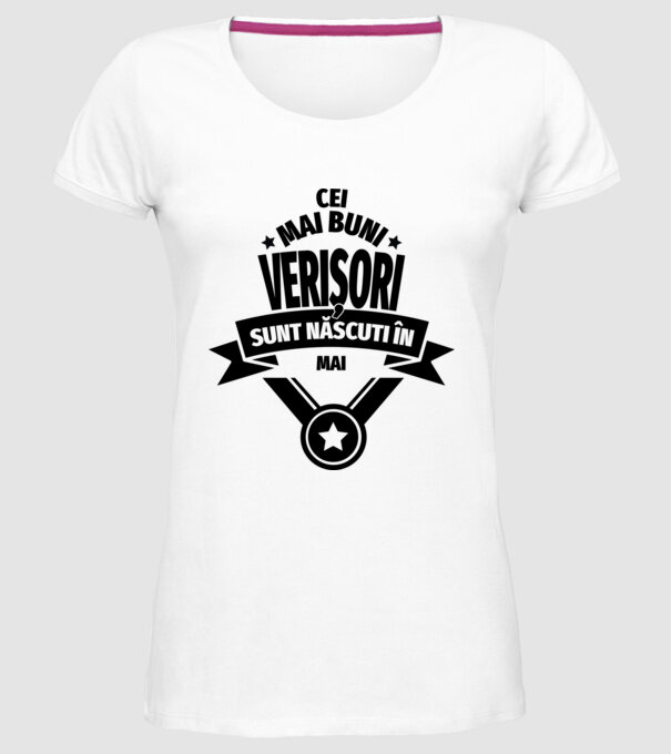 Cei mai buni verișori sunt născuți în mai. / Cele mai bune verișoare sunt născute în mai. model alb pe tricou