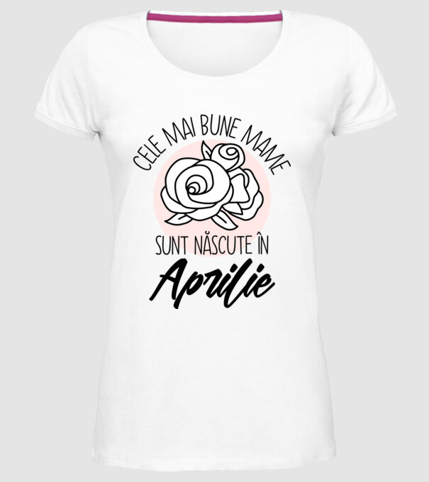 Cele mai bune mame sunt născute în Aprilie model alb pe tricou