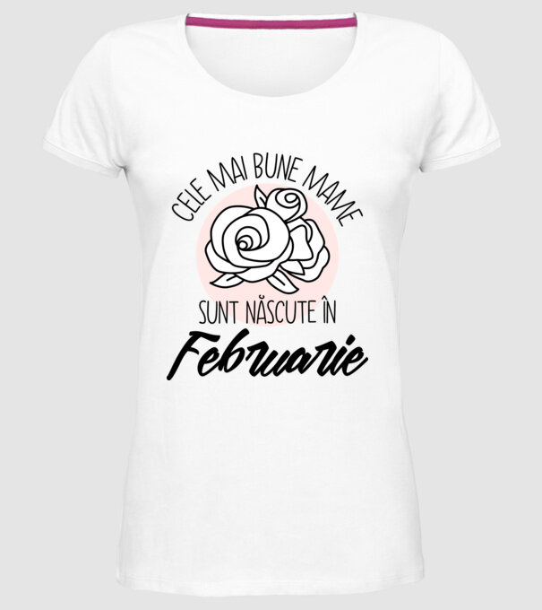 Cele mai bune mame sunt născute în Februarie model alb pe tricou