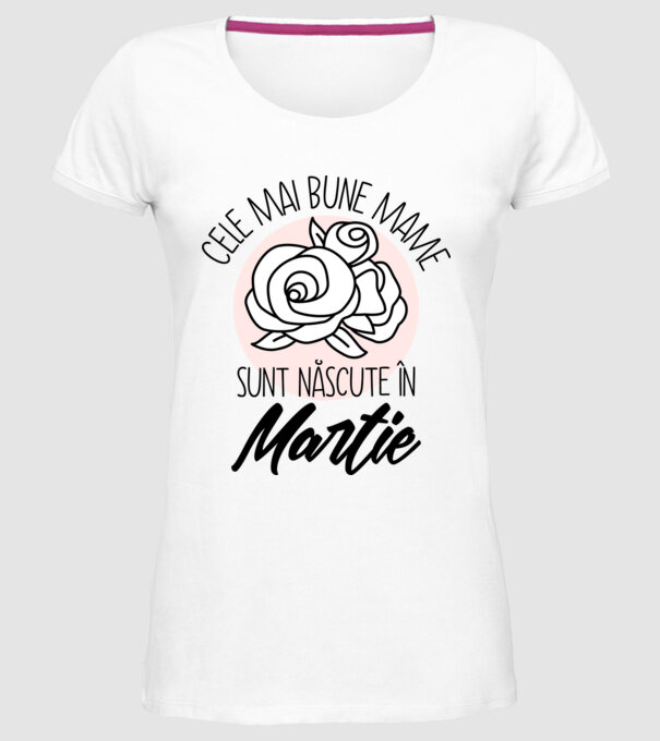 Cele mai bune mame sunt născute în Martie model alb pe tricou