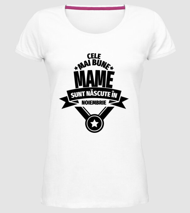 Cele mai bune mame sunt născute în noiembrie. model alb pe tricou