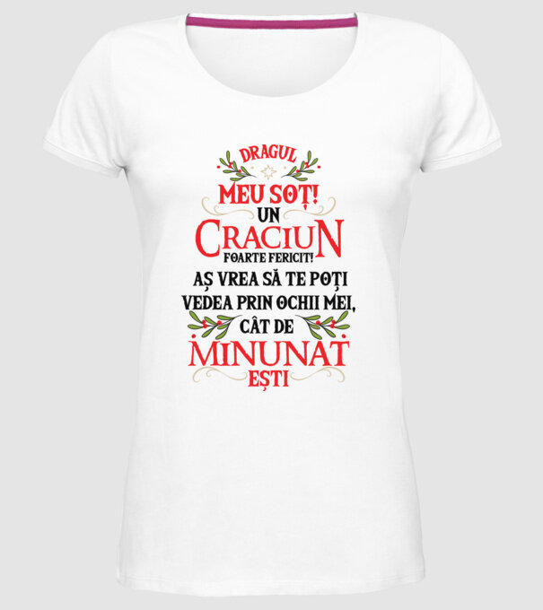 Dragul meu soț! Un Crăciun foarte fericit! Aș vrea să te poți vedea prin ochii mei, cât de minunat ești model alb pe tricou