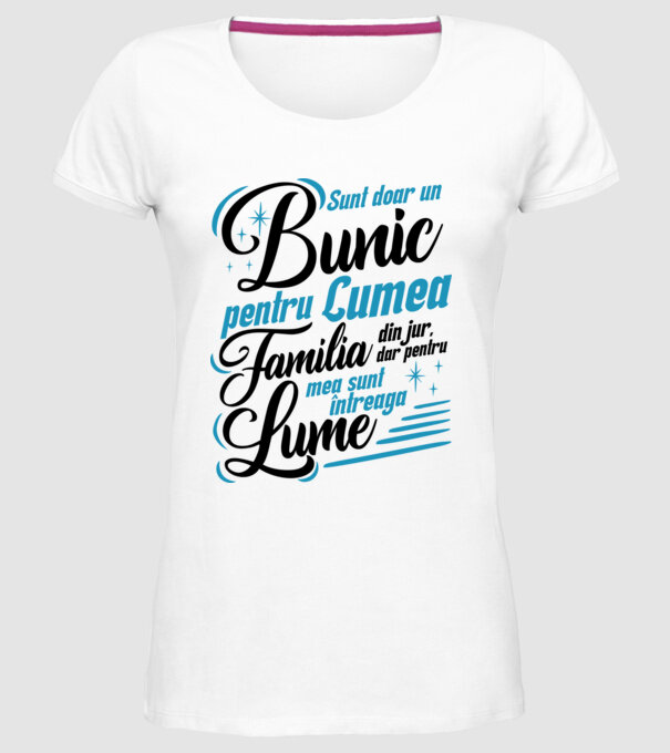 Sunt doar un bunic pentru lumea din jur, dar pentru familia mea sunt întreaga lume! model alb pe tricou