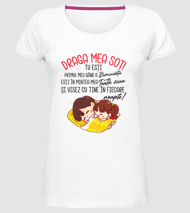 Dragul meu soț! tu ești primul meu gând dimineața, ești în mintea mea toată ziua și visez cu tine în fiecare noapte. Te iubesc! model alb pe tricou