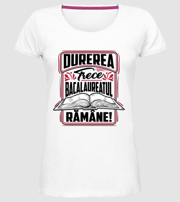 Durerea trece_bacalaureatul rămâne model alb pe tricou
