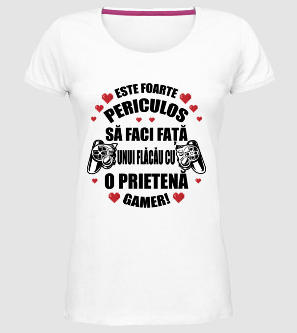 este foarte periculos să faci față unui flăcău cu o prietenă gamer! model alb pe tricou