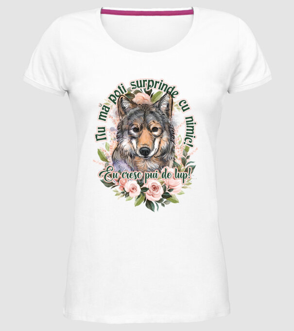 Nu mă poți surprinde cu nimic! Eu cresc pui de lup! model alb pe tricou