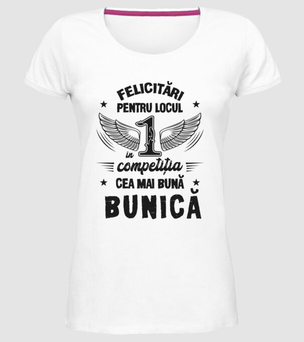 Felicitări pentru locul 1 în competiția Cea mai bună bunică! model alb pe tricou