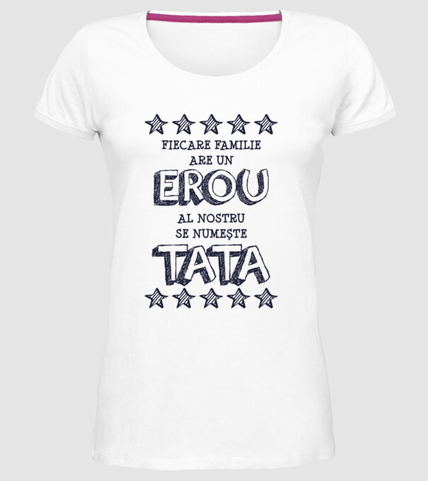 Fiecare familie are un erou, al nostru se numește tata model alb pe tricou