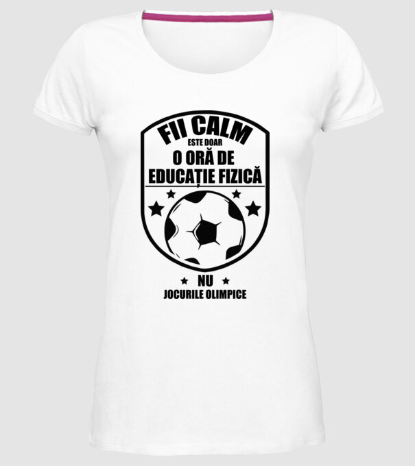 Fii calm, este doar o oră de educație fizică model alb pe tricou