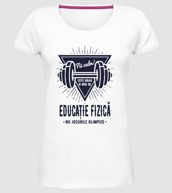 Fii calm, este doar o oră de educație fizică, nu Jocurile Olimpice model alb pe tricou