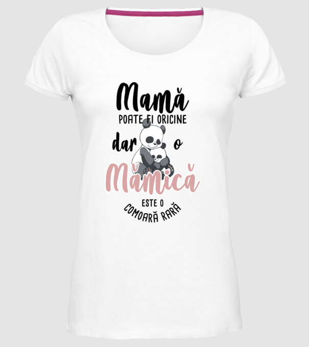 mamă poate fi oricine, dar o mămică este o comoară rară model alb pe tricou