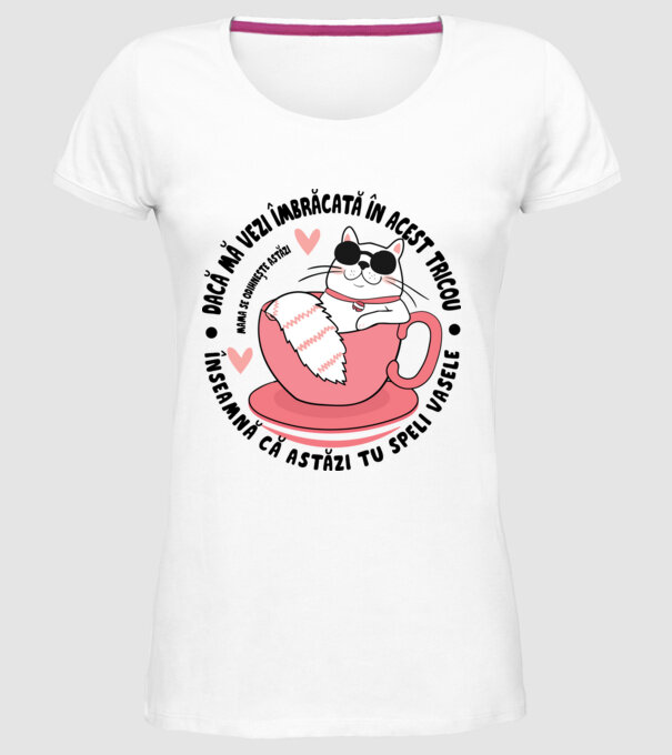 Dacă mă vezi îmbrăcată în acest tricou, înseamnă că astăzi tu speli vasele. Mama se odihnește astăzi. model alb pe tricou