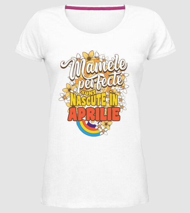 Mamele perfecte sunt născute în aprilie. model alb pe tricou