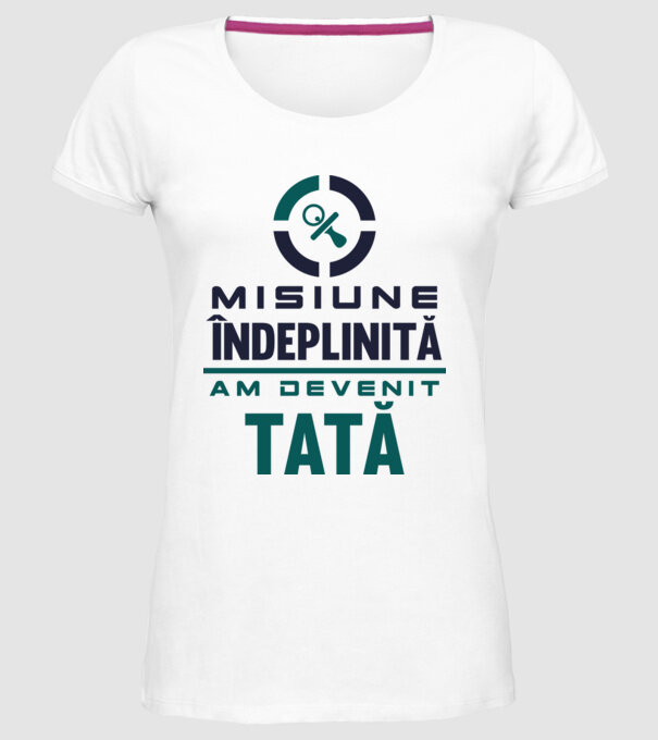 Misiune îndeplinită - am devenit tată model alb pe tricou