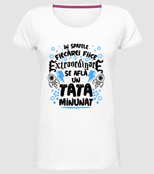 în spatele fiecărei fiice extraordinare se află un tată minunat model alb pe tricou