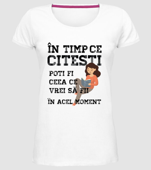 în timp ce citești poți fi ceea ce vrei să fii - în acel moment model alb pe tricou
