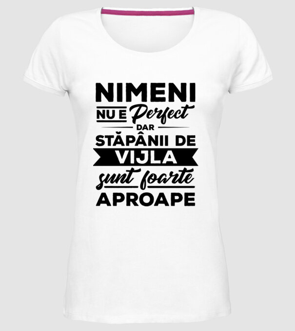 nimeni nu e perfect, dar stăpânii de vijla sunt foarte aproape model alb pe tricou