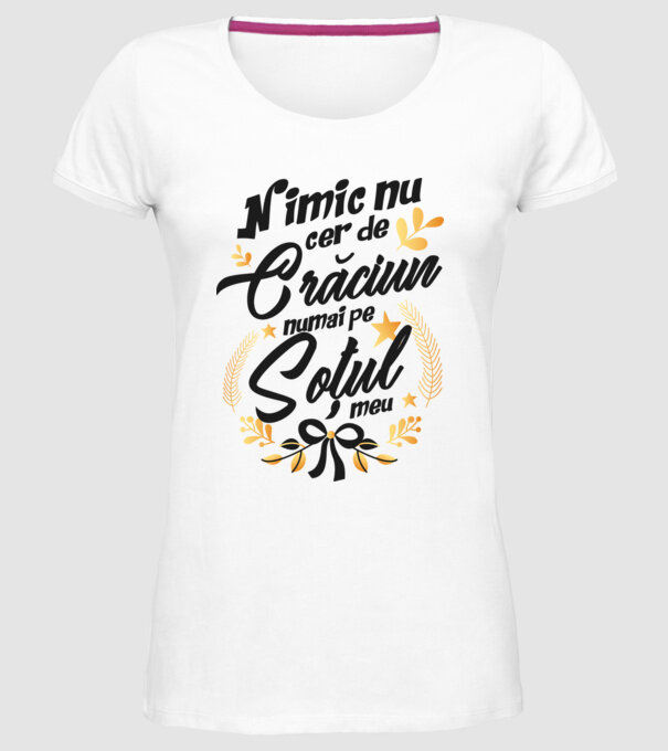 nimic nu cer de Crăciun, numai pe soțul meu model alb pe tricou