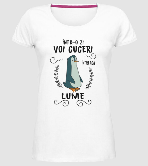 Într-o zi voi cuceri întreaga lume model alb pe tricou