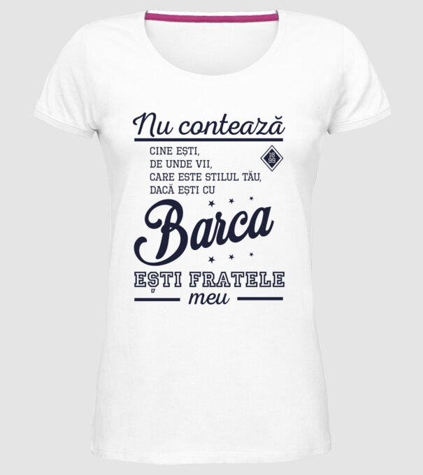 nu contează cine ești, de unde vii, care este stilul tău, dacă ești cu Barca, ești fratele meu model alb pe tricou