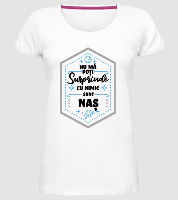 Nu mă poți surprinde cu nimic, sunt nașă model alb pe tricou