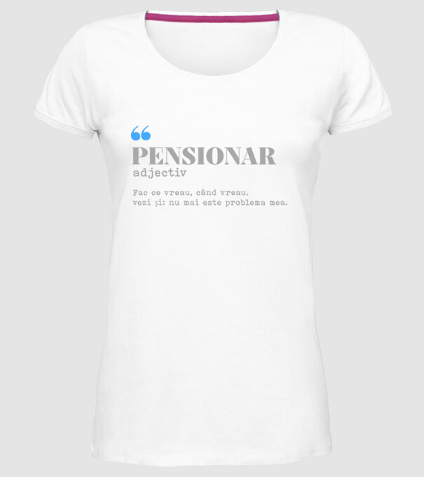 pensionar. adjectiv: fac ce vreau, când vreau. vezi și: nu mai este problema mea. model alb pe tricou