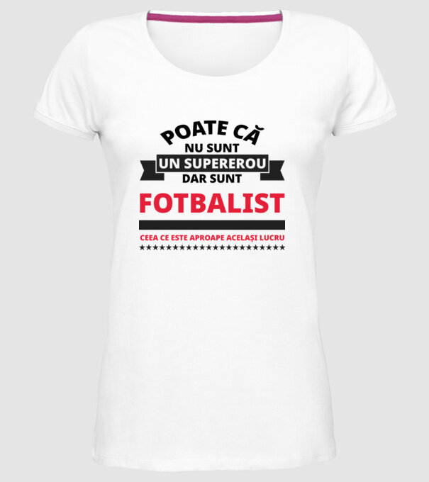 Poate că nu sunt un supererou, dar sunt FOTBALIST, ceea ce este aproape același lucru model alb pe tricou